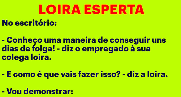 Loira conseguiu uma maneira de ter uns dias de folga…