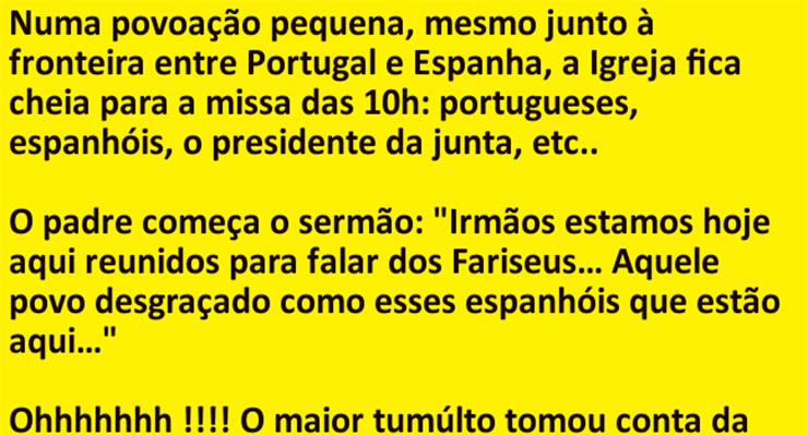 Numa povoação pequena, mesmo junto à fronteira entre Portugal e Espanha, a igreja fica cheia para a missa das 10h…