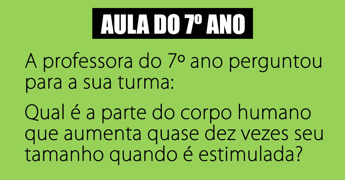 Qual a parte do corpo que aumenta quase dez vezes de tamanho quando estimulada?