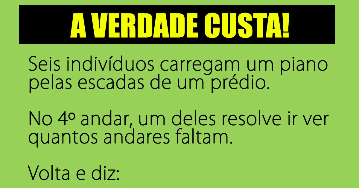 A verdade custa!