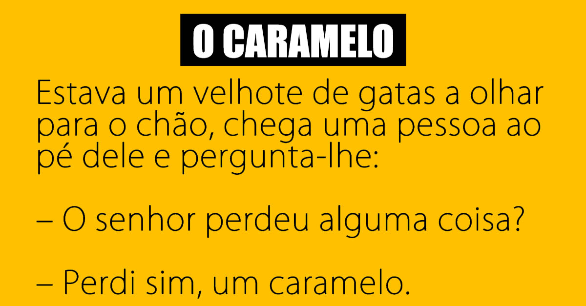 Perdeu um caramelo…