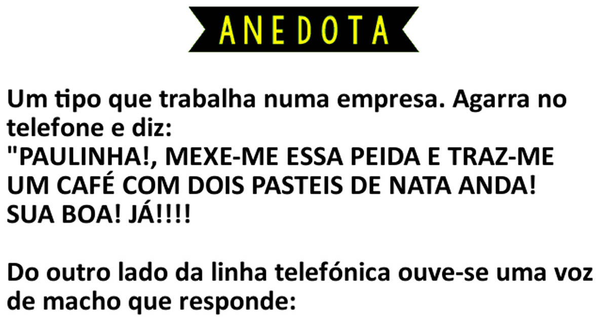 Mas você sabe com quem está a falar?