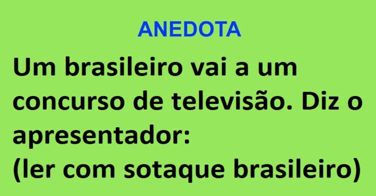 Brasileiro vai a um concurso de televisão…