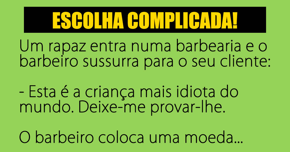 Uma escolha complicada…