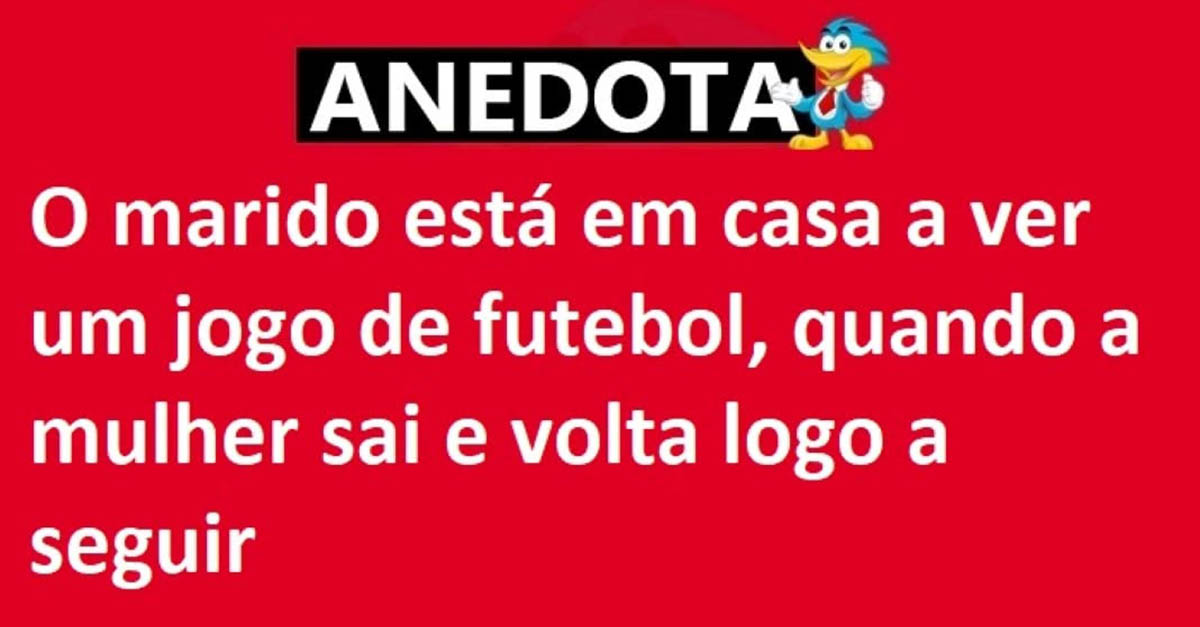 Marido está em casa a ver um jogo de futebol, mas…