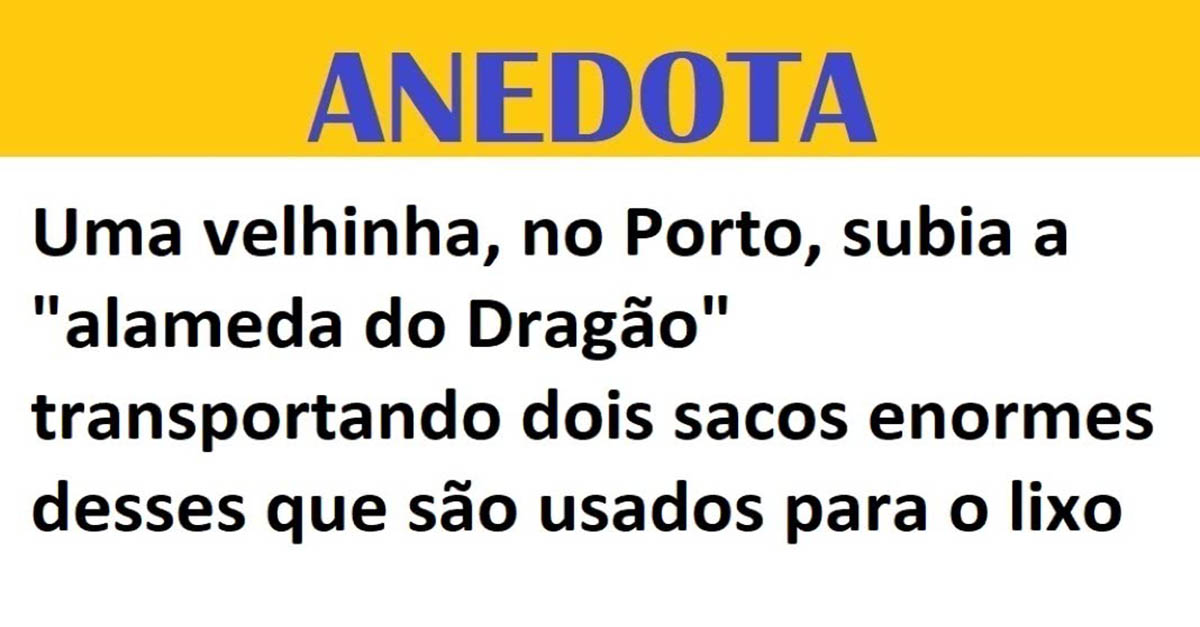 Uma velhinha subia a “alameda do Dragão” no Porto…
