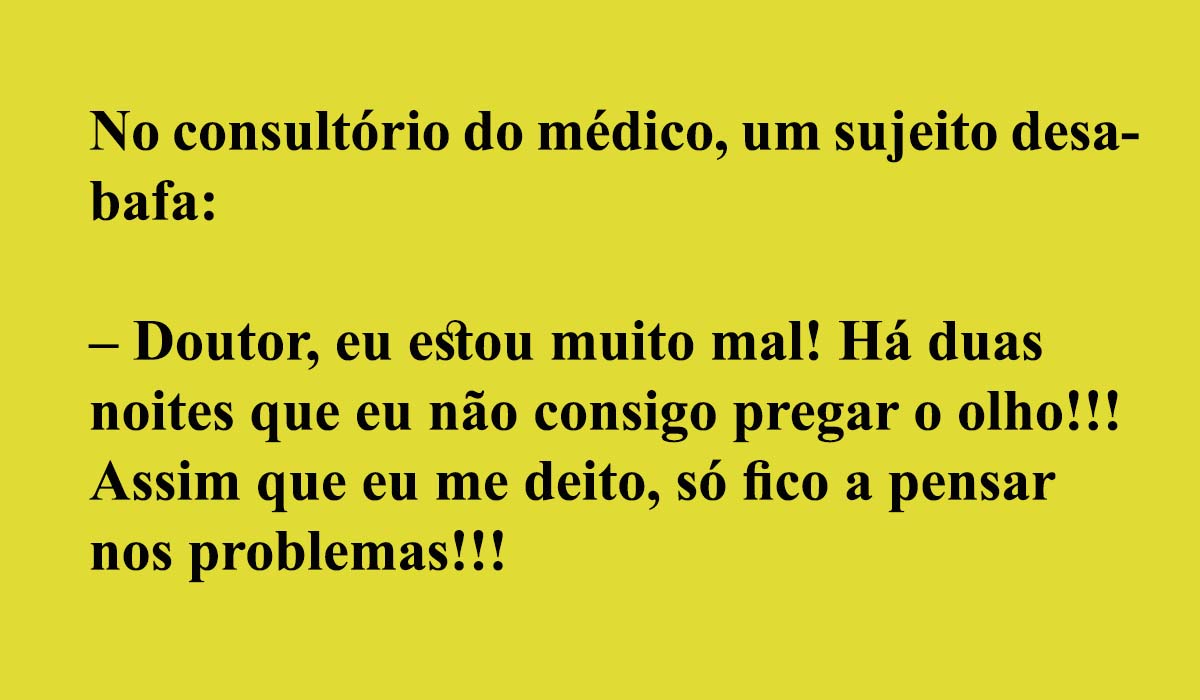 Não leves problemas para a cama…